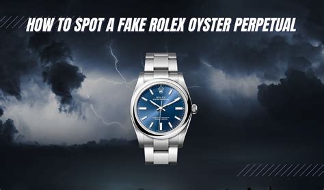 spot fake rolex oyster perpetual|rolex oyster perpetual identification.